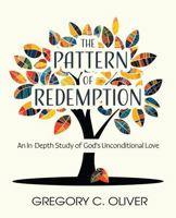 Pattern of Redemption : An in-Depth Study of God's Unconditional Love 1961641402 Book Cover