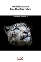 Wildlife Research for a Healthier Future 9994980548 Book Cover