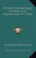 Oeuvres Dramatiques de Nericault Destouches V7 1165485699 Book Cover