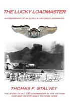 The Lucky Loadmaster: Autobiography of an Elite U.S. Air Force Loadmaster 1468539655 Book Cover