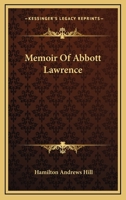 Memoir of Abbott Lawrence. with an Appendix 1162991534 Book Cover