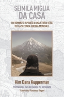 Seimila miglia da casa: Un romanzo ispirato a una storia vera della Seconda guerra mondiale 1732349754 Book Cover