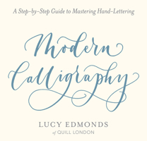 Modern Calligraphy: A Step-by-Step Guide to Mastering Hand-Lettering 0486827585 Book Cover