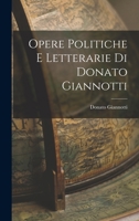 Opere Politiche e Letterarie di Donato Giannotti 1016652631 Book Cover