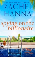Spying On The Billionaire: A January Cove Romance 1953334563 Book Cover