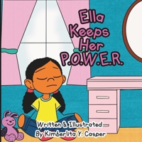 Ella Keeps Her P.O.W.E.R.: A Story of Finding Calm, Strength, and Confidence in Every Moment B0DS91J92N Book Cover