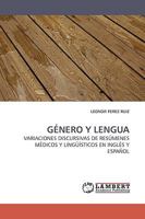 GÉNERO Y LENGUA: VARIACIONES DISCURSIVAS DE RESÚMENES MÉDICOS Y LINGÜÍSTICOS EN INGLÉS Y ESPAÑOL 3838304101 Book Cover