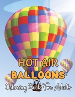 Hot Air Balloons Coloring Book For Adults: An Adult Coloring Book With Hot Air Balloons Featuring With Funny Colorful Air Ballons Gift For Adults.Vol-1 B08VBS3X56 Book Cover