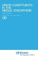 Minor Constituents in the Middle Atmosphere (Developments in Earth and Planetary Sciences) 9027721076 Book Cover