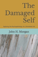 The Damaged Self: Exploring the Psychopathology of a Diminished Life 1556055218 Book Cover
