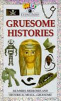 Gruesome Histories (Funfax Eyewitness) 0789418339 Book Cover