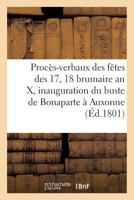Proca]s-Verbaux Des Faates Des 17 Et 18 Brumaire an X, Et Inauguration Du Buste de Bonaparte a Auxonne 2013762186 Book Cover