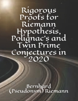 Rigorous Proofs for Riemann Hypothesis, Polignac's and Twin Prime Conjectures in 2020 1660905761 Book Cover