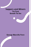 Sappers and Miners: The Flood beneath the Sea 1518653685 Book Cover