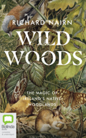 Wild Woods: An Irish Forest Returns to Nature 1867502720 Book Cover