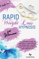 Rapid Weight Loss Hypnosis for Women: 3 books in 1: THE ULTIMATE GUIDE TO NATURALLY LOSE WEIGHT, FAT BURN AND CALORIE BLAST WITH SELF-HYPNOSIS AND MEDITATION B08HTG6KSQ Book Cover