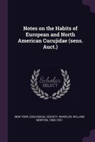 Notes on the Habits of European and North American Cucujidae (Sens. Auct.) 1015370659 Book Cover