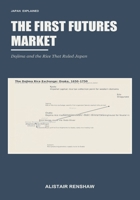 The First Futures Market: Dojima and the Rice That Ruled Japan B0H9MFLL22 Book Cover