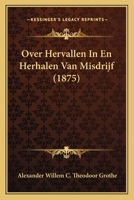 Over Hervallen In En Herhalen Van Misdrijf (1875) 1167628861 Book Cover