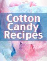 Cotton Candy Recipes: The Ultimate Guide for Everything Cotton Candy Flavored! 1494359472 Book Cover