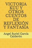 Victoria Kuu Y Otros Cuentos de Reflexión Y Fantasía B0955N46WC Book Cover