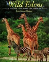 Wild Edens: Africa's Premier Game Parks and Their Wildlife (Louise Lindsey Merrick Natural Environment Series) 0890968012 Book Cover