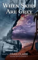 When Skies Are Grey (Island Secrets) 099333816X Book Cover