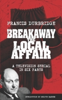 Breakaway - The Local Affair (Scripts of the six part television serial) 191588702X Book Cover