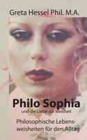 Philo Sophia und die Liebe zur Weisheit: Philosophische Lebensweisheiten für den Alltag 3749481083 Book Cover