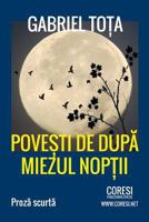 Povesti de Dupa Miezul Noptii: Proza Scurta 1717002668 Book Cover