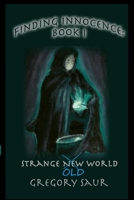 Finding Innocence Book One: Strange Old World 1949317056 Book Cover