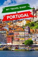 My Travel Diary PORTUGAL: Creative Travel Diary, Itinerary and Budget Planner, Trip Activity Diary And Scrapbook To Write, Draw And Stick-In Mem 1073072568 Book Cover