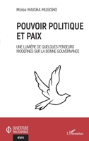 Pouvoir politique et paix: Une lumière de quelques penseurs modernes sur la bonne gouvernance (Ouverture Philosophique) (French Edition) 214027203X Book Cover