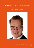 Bernard Van Den Belt: De Corrupte Wethouder van Gemeente Kampen (Dutch Edition) 1300814705 Book Cover