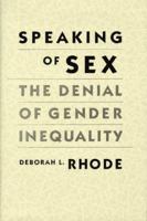 Speaking of Sex: The Denial of Gender Inequality 0674831780 Book Cover