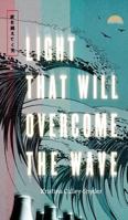 Light that Will Overcome the Wave 1773702440 Book Cover