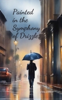 Painted in the Symphony of Drizzle B0DQQWSZJX Book Cover