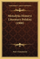 Metodyka Historyi Literatury Polskiej (1900) 1167609018 Book Cover