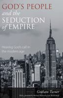 God's People and the Seduction of Empire: Hearing God’s call in the modern age 1910519006 Book Cover