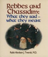 Rebbes and Chassidim: What They Said - What They Meant 1578194806 Book Cover