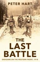 The Last Battle: Endgame on the Western Front, 1918 0190872985 Book Cover