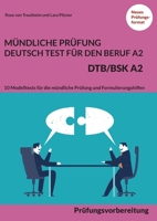 Mündliche Prüfung Deutsch-Test für den Beruf A2 - DTB/BSK A2: Prüfungsvorbereitung - 10 Modelltests für die mündliche Prüfung und Formulierungshilfen 3754317679 Book Cover