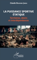 La puissance sportive étatique: Territoires, désirs et interdépendances 2336414775 Book Cover