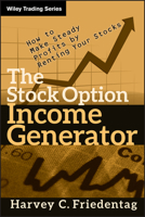 The Stock Option Income Generator: How To Make Steady Profits by Renting Your Stocks 0470481609 Book Cover