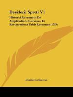 Desiderii Spreti V1: Historici Ravennatis De Amplitudine, Eversione, Et Restauratione Urbis Ravennae (1793) 1166209938 Book Cover