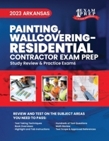 2023 Arkansas Painting, Wallcovering - RESIDENTIAL: 2023 Study Review & Practice Exams B0CJ43R95Y Book Cover