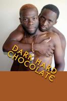 Dark Hard Chocolate: Hot Sexy Sensual Stories about Black Men 1518716636 Book Cover