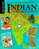 The History of Emigration from the Indian Subcontinent (Origins) 0531144186 Book Cover
