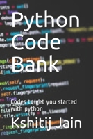 Python Code Bank: Codes to get you started with python 1698519087 Book Cover