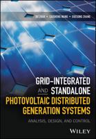 Grid Integrated and Standalone Photovoltaic Distributed Generation Systems: Analysis, Design and Control 1119187338 Book Cover